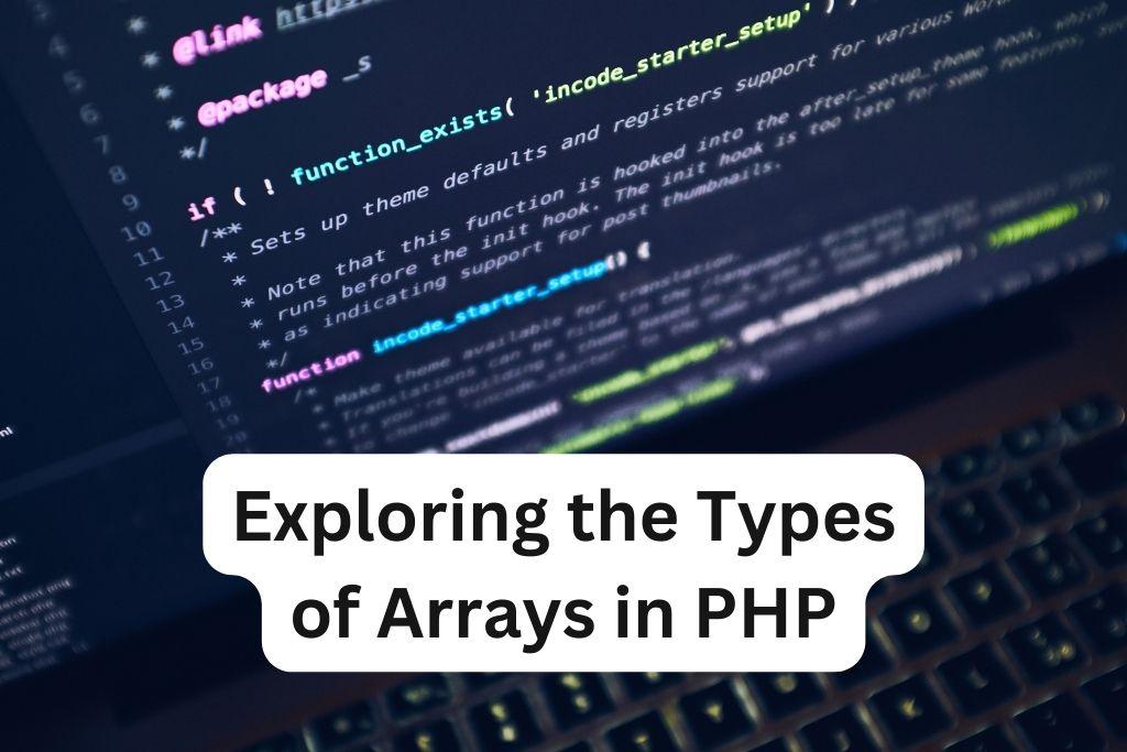 Exploring the Types of Arrays in PHP with